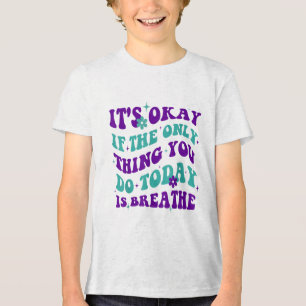 Es ist gut, wenn das Einzige, was du heute tust, d Tri-Blend Shirt