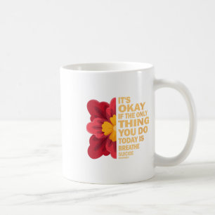 Es ist gut, wenn das einzige, was Sie heute tun, d Kaffeetasse