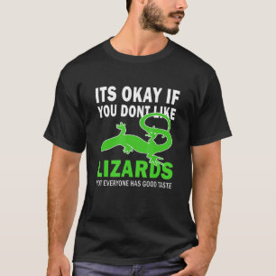 Es ist gut, wenn du Eidechsen nicht magst. Probier T-Shirt