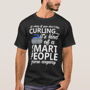 Es ist gut, wenn du nicht gerne Curling Sport Curl T-Shirt