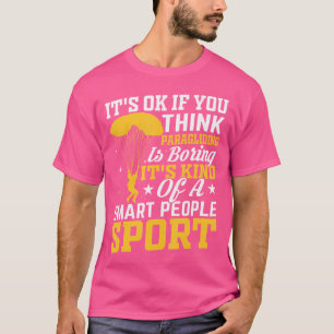 Es ist gut, wenn Sie denken, Gleitschirmfliegen Sk T-Shirt