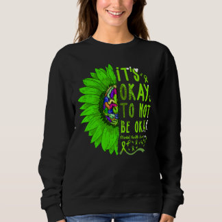 Es ist gut, wenn wir uns nicht für psychische Gesu Sweatshirt