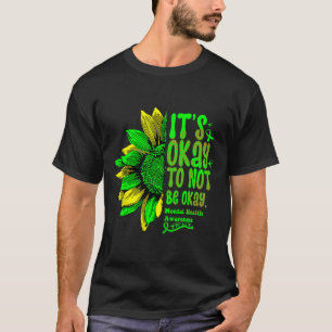 Es ist gut, wenn wir uns nicht für psychische Gesu T-Shirt