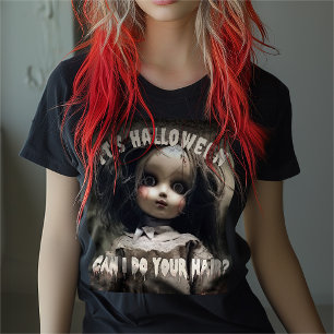 Es ist Halloween, kann ich deine Spuk Puppe machen T-Shirt