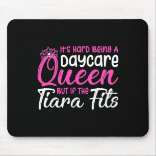 Es ist hart, eine Tagesstätten-Königin zu sein - K Mousepad