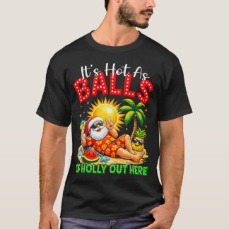 Es ist heiß wie Holunderbälle hier draußen Weihnac T-Shirt