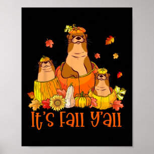 Es ist Herbst Y'all Otters Pumpkin Outfit für die Poster