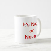 Es ist Holzklotz oder nie Kaffeetasse (VorderseiteRechts)