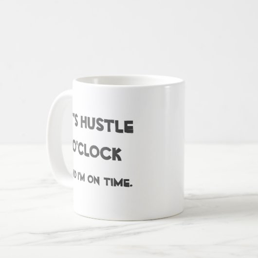 Es ist Hustle O'clock Kaffeetasse (Vorderseite Links)