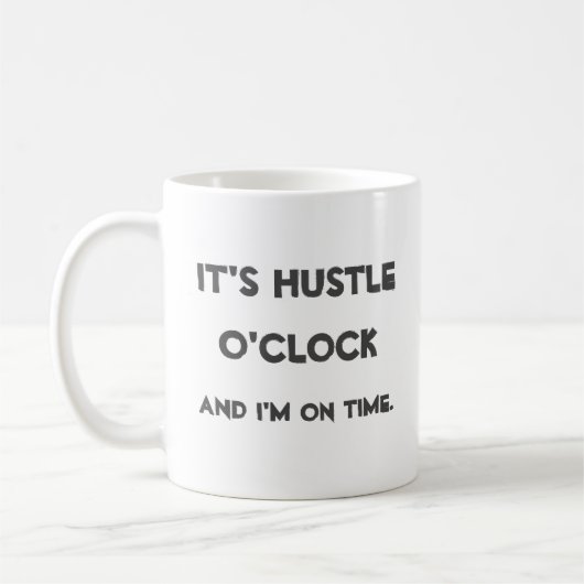 Es ist Hustle O'clock Kaffeetasse (Links)