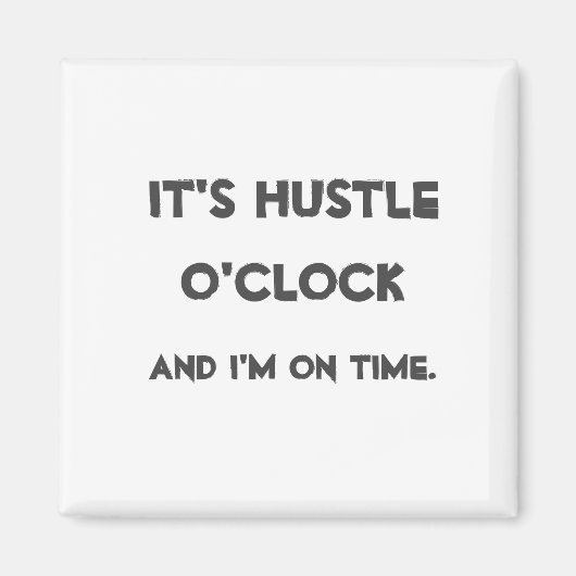 Es ist Hustle O'clock Magnet (Vorne)