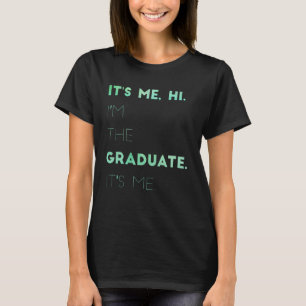 Es ist ich Hi ich bin der Graduierte Es ist ich 4 T-Shirt