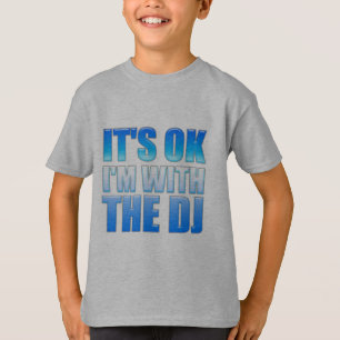 Es ist, ich ist mit dem DJ - Disc-Jockey okay T-Shirt