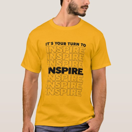 Es ist Ihre Aufgabe, Text inspirierend Inspirieren T-Shirt (Vorderseite)
