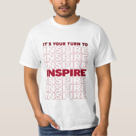 Es ist Ihre Aufgabe, Text inspirierend Inspirieren T-Shirt