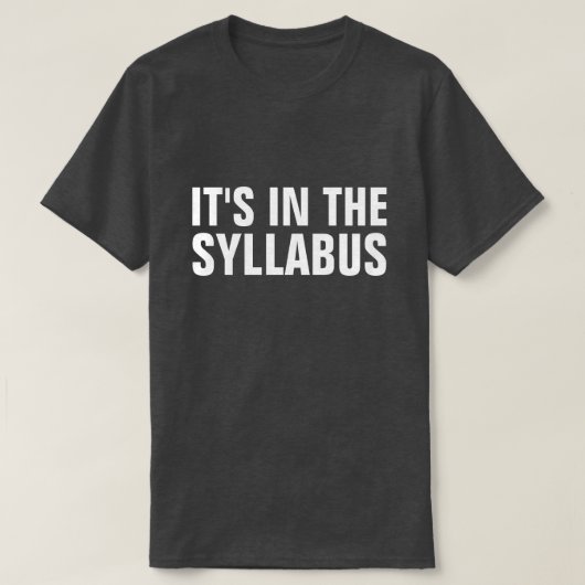 Es ist im Syllabus-lustigen Professor Educator T-Shirt (Design vorne)