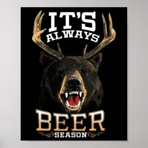 Es ist immer Biersaison Bären Hirsch Bier Funny Hu Poster