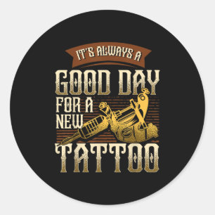 Es ist immer ein guter Tag für ein neues Tattoo - Runder Aufkleber