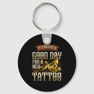 Es ist immer ein guter Tag für ein neues Tattoo -  Schlüsselanhänger