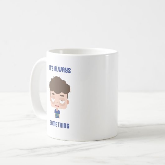 Es ist immer etwas Funny Sarcastic Zitat Kaffee Kaffeetasse (Vorderseite Links)