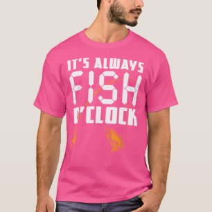 Es ist immer Fisch, der zu Zeit gefangen wird T-Shirt