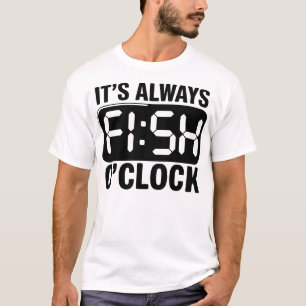 Es ist immer Fisch-Uhrzeit Angeln Lustig T-Shirt