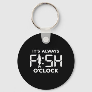 Es ist immer Fisch-Uhrzeit Lustiges Fischen Schlüsselanhänger