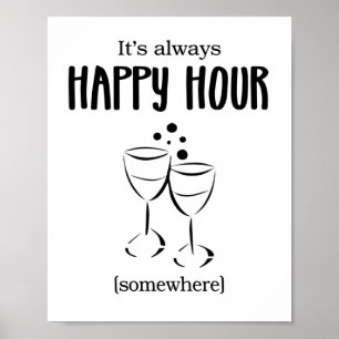 Es ist immer glücklich, irgendwo Cocktails zu trin Poster