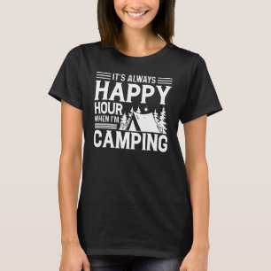 Es ist immer glücklich, wenn ich Camping bin T-Shirt