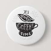 Es ist immer Kaffeezeit Button (Vorderseite)