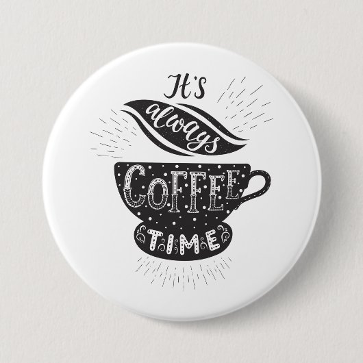 Es ist immer Kaffeezeit Button (Vorderseite)