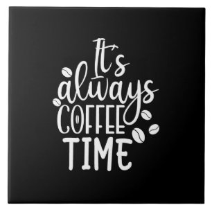 Es ist immer Kaffeezeit Fliese