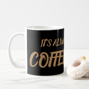 Es ist immer Kaffeezeit Kaffeetasse