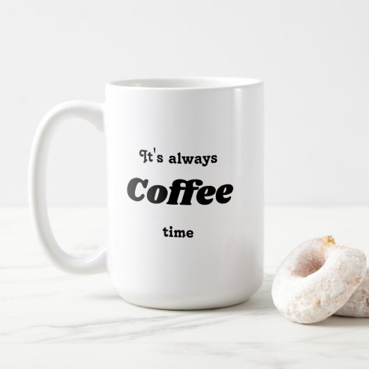 Es ist immer Kaffeezeit Tasse (Mit Donut)