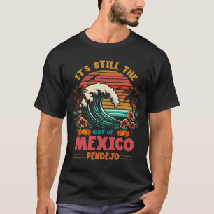 Es ist immer noch der Golf von Mexiko Pendejo Beac T-Shirt