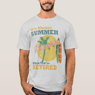 Es ist immer Sommerferien, wenn man im Ruhestand i T-Shirt