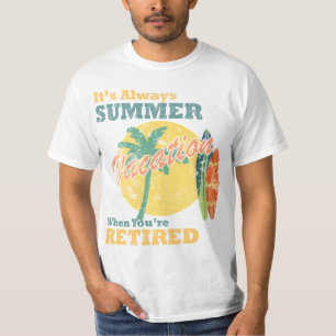 Es ist immer Sommerferien, wenn man im Ruhestand i T-Shirt