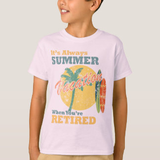 Es ist immer Sommerferien, wenn man im Ruhestand i T-Shirt