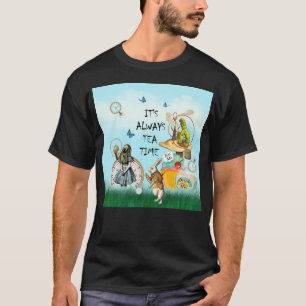 Es ist immer Tea Time - Alice im Wunderland T-Shirt