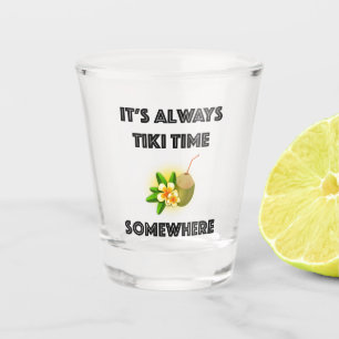Es ist immer Tiki Zeit irgendwo Tiki Party Schnapsglas