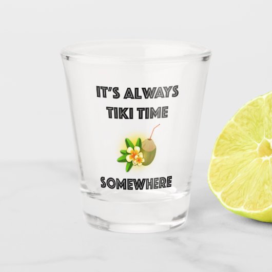 Es ist immer Tiki Zeit irgendwo Tiki Party Schnapsglas (Vorderseite)