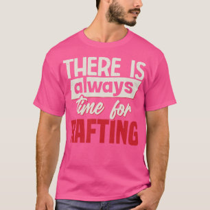 Es ist immer Zeit für das Rafting T-Shirt
