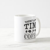Es ist immer Zeit für Kaffee Kaffeetasse (VorderseiteRechts)