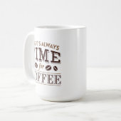 Es ist immer Zeit für Kaffee Kaffeetasse (Vorderseite Links)