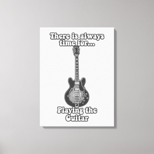Es ist immer Zeit, Gitarre zu spielen. B&W Leinwanddruck (Vorderseite)