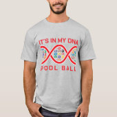 Es ist in meinem DNA-Pool-Ball T-Shirt (Vorderseite)