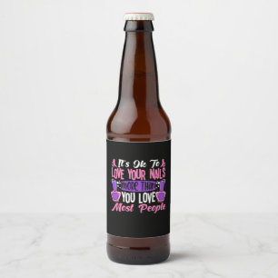 Es ist in Ordnung, deine Nägel Liebe Bierflaschenetikett