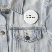 Es ist in Ordnung, ich bin Künstlerin. Button (Beispiel)