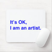 Es ist in Ordnung, ich bin Künstlerin. Mousepad (Mit Mouse)