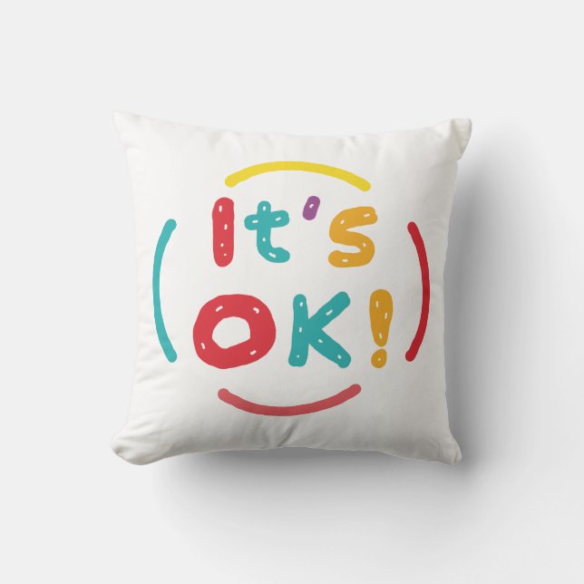 Es ist in Ordnung! Kissen (Vorderseite)